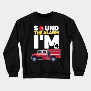 Kids Sound The Alarm I'm 4 Funny 4 years old Fire Truck lover birthday gift Crewneck Sweatshirt